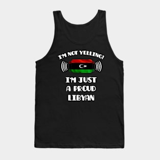 I'm Not Yelling I'm A Proud Libyan - Gift for Libyan With Roots From Libya Tank Top